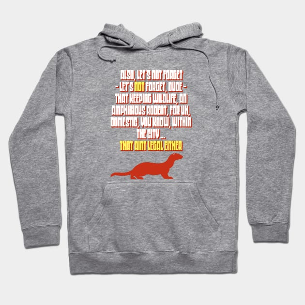 Marmot Speech - That Ain't Legal Either Funny Big Lebowski Quote Hoodie by GIANTSTEPDESIGN